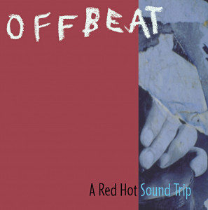 Offbeat—A Red Hot Sound Trip  A music compilation companion piece  to the multimedia release The Beat Experience about Beat culture; 1996