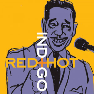 Red Hot + Indigo,  A tribute to Duke Ellington; 2001