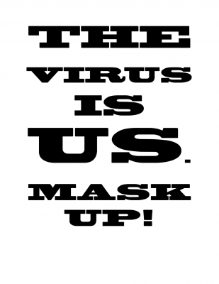 The Virus is Us. Mask Up!