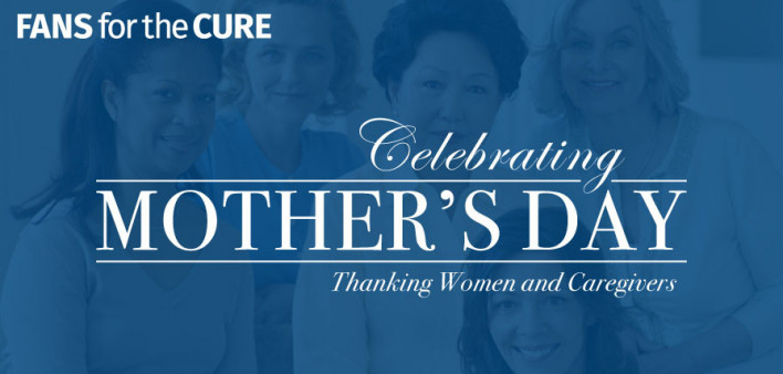 Fans for the Cure Celebrating Mother's Day