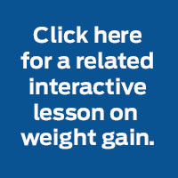 Click here for a related interactive lesson weight gain