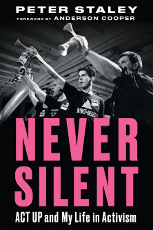 Peter Staley’s memoir, “Never Silent,” is released October 12, 2021.