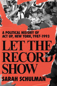 book Let the Record Show by Sarah Schulman