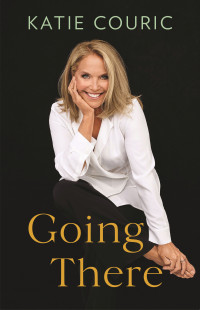 Going There Katie Couric