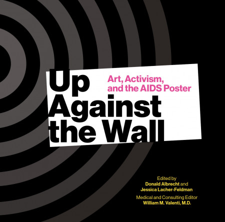 The book cover of  Up Against the Wall: Art, Activism, and the AIDS Poster