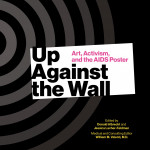 The book cover of  Up Against the Wall: Art, Activism, and the AIDS Poster