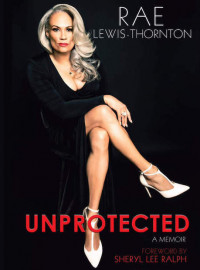 Rae Lewis Thornton Unprotected