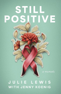 Still Positive: A Memoir Julie Lewis