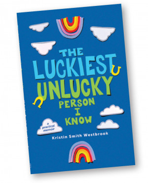 The Luckiest Unlucky Person I know