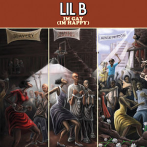 I’m Gay (I’m Happy) by Rapper Lil B