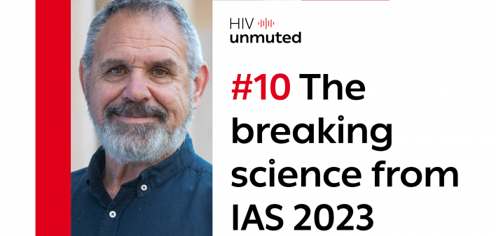 HIV Unmuted - The breaking science from IAS 2023