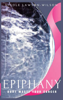 Epiphany: Don’t Waste Your Cancer.