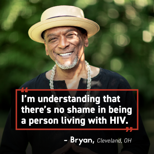 I'm understanding that there's no shame in being a person living with HIV, Bryan, Cleveland, OH