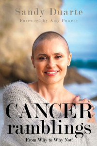 Cancer Ramblings by Sandy Duarte
