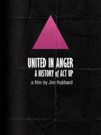 United in Anger: A History  of ACT UP
