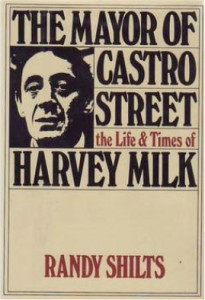 The Mayor of Castro Street: The Life and Times of Harvey Milk