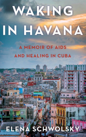 Waking in Havana by Elena Schwolsky